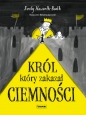 Król który zakazał ciemności - Emily Haworth Booth