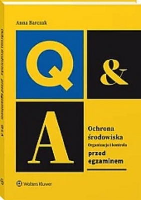 Ochrona środowiska - organizacja i kontrola Przed egzaminem - Barczak Anna