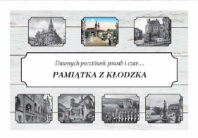 Pamiątka z Kłodzka. Dawnych pocztówek powab i czar