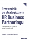 Przewodnik po strategicznym HR Business Partneringu Partnerstwo w rozwoju Dernowska-Żaczyk Natalia