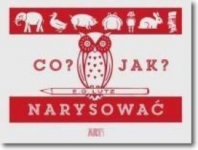 Co? Jak? Narysować (14203) - Opracowanie zbiorowe