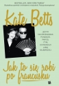 Jak to się robi po francusku - Kate Betts