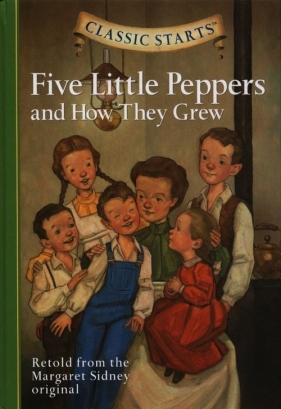 Five Little Peppers and How They Grew - Sidney Margaret