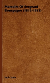 Memoirs Of Sergeant Bourgogne (1812-1813)