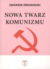 Nowa twarz komunizmu - Zbigniew Żmigrodzki