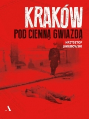 Kraków pod ciemną gwiazdą - Jakubowski Krzysztof