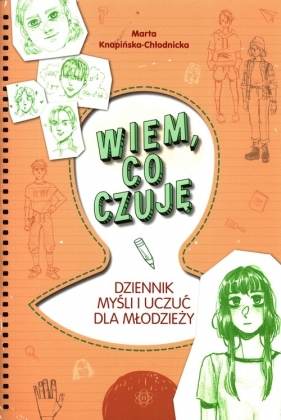 Wiem co czuję Dziennik myśli i uczuć dla młodzieży - Marta Knapińska-Chłodnicka