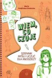 Wiem co czuję Dziennik myśli i uczuć dla młodzieży - Marta Knapińska-Chłodnicka