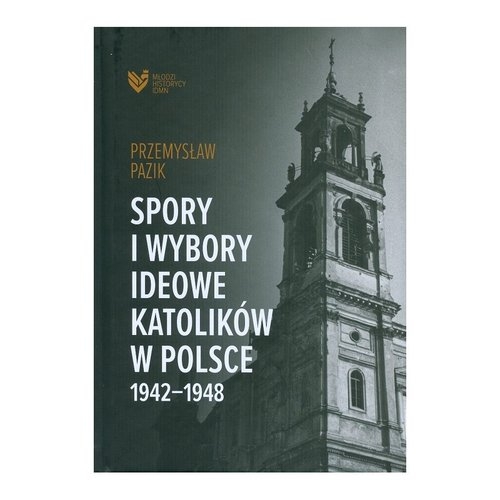 Spory i wybory ideowe katolików w Polsce 1942-1948