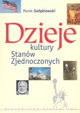 Dzieje kultury Stanów Zjednoczonych - Marek Gołębiowski