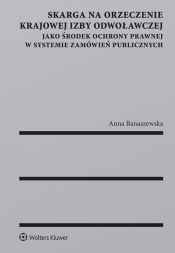 Skarga na orzeczenie Krajowej Izby Odwoławczej jako środek ochrony prawnej w systemie zamówień publicznych