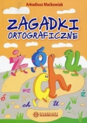 Zagadki ortograficzne - Maćkowiak Arkadiusz