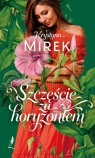 Szczęście za horyzontem Wielkie Litery Krystyna Mirek