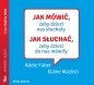 Jak mówić, żeby dzieci nas słuchały - Elaine Mazlish, Adele Faber