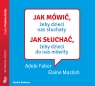 Jak mówić, żeby dzieci nas słuchały