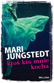 Ktoś kto mnie kocha - Jungstedt Mari