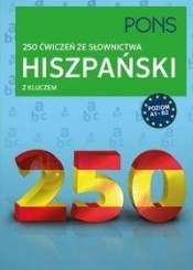 Hiszpański 250 ćwiczeń ze słownictwa z kluczem