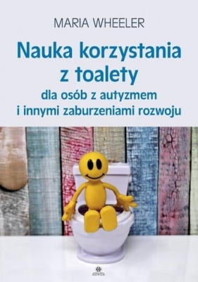 Nauka korzystania z toalety dla osób z autyzmem... - Maria Wheeler