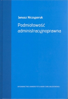 Podmiotowość administracyjnoprawna - Janusz Niczyporuk