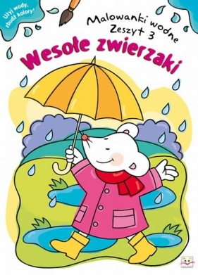 Malowanki wodne Zeszyt 3 Wesołe zwierzaki