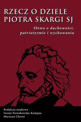 Rzecz o dziele Piotra Skargi SJ - <br />