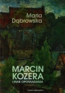 Marcin Kozera i inne opowiadania Dąbrowska Maria