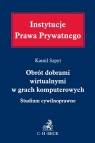 Obrót dobrami wirtualnymi w grach komputerowych. Studium cywilnoprawne Kamil Szpyt