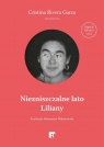Niezniszczalne lato Liliany Cristina Rivera Garza