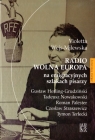 Radio Wolna Europa na emigracyjnych szlakach pisarzy Violetta Wejs-Milewska