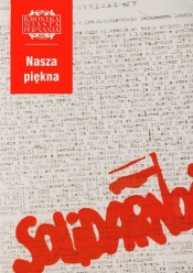 Nasza piękna Solidarność Kronika Miasta Poznania 4/2005 - <br />
