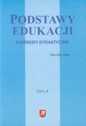 Podstawy edukacji tom 4 Konteksty dydaktyczne