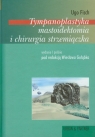 Tympanoplastyka mastoidektomia i chirurgia strzemiączkowa