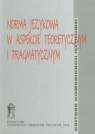 Norma językowa w aspekcie teoretycznym i pragmatycznym