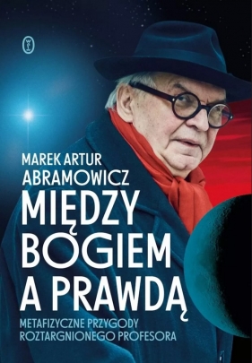 Między Bogiem a prawdą - Abramowicz Marek Artur