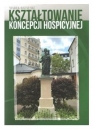 Kształtowanie koncepcji hospicyjnej Marek Rafalski