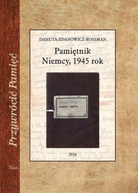 Pamiętnik Niemcy, 1945 rok - Danuta Zdanowicz-Rossman