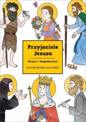 Przyjaciele Jezusa. Święci i błogosławieni - Opracowanie zbiorowe