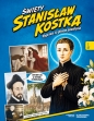 Święty Stanisław Kostka. Wyprawa za głosem powołania - Aleksandra Polewska