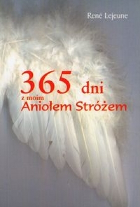 365 dni z moim Aniołem Stróżem (Uszkodzona okładka) - Lejeune Rene