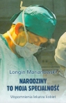 Narodziny to moja specjalnośćWspomnienia lekarza kobiet Marianowski Longin