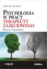 Psychologia w pracy terapeuty zajęciowego Wybrane zagadnienia Edyta Janus