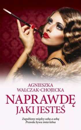 Naprawdę jaki jesteś - Agnieszka Walczak-Chojecka