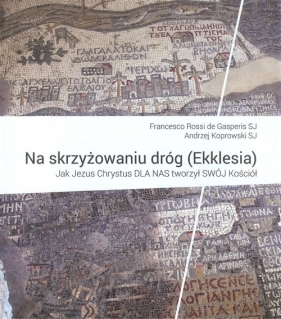 Na skrzyżowaniu dróg (Ekklesia) - Francesco Rossi de Gasperis, Andrzej Koprowski