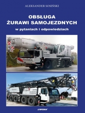 Obsługa żurawi samojezdnych w pytaniach i odpowiedziach - Aleksander Sosiński