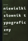 Niewielki słownik typograficzny Mrowczyk Jacek