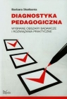 Diagnostyka pedagogiczna Wybrane obszary badawcze i rozwiązania Barbara Skałbania