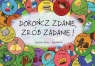 Dokończ zdanie, zrób zadanie! Skiba-Zgryźniak Justyna