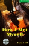 Cambridge English Readers 3 How I met myself with CD  Hill David A.