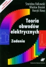 Teoria obwodów elektrycznych zadania Bolkowski Stanisław, Brociek Wiesław, Rawa Henryk