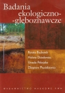 Badania ekologiczno gleboznawcze  Bednarek Renata, Dziadowiec Helena, Pokojska Urszula, Prusinkiewicz Zbigniew